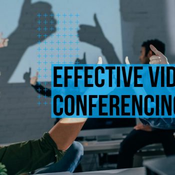 Effective Video Conferencing