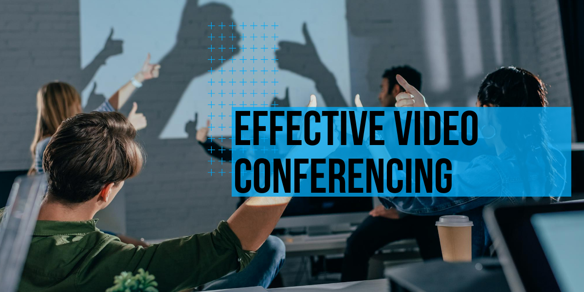 Effective Video Conferencing