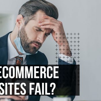 Why do eCommerce Websites fail?